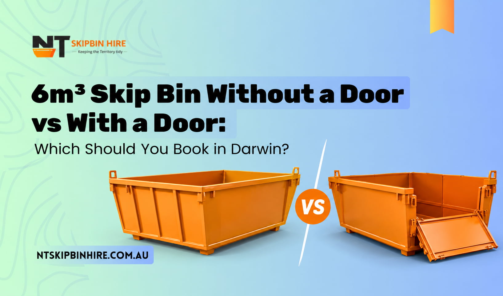 6m³ Skip Bin Without a Door vs With a Door: Which Should You Book in Darwin?
